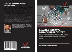 Seller image for ANALIZA KOPERTY DANYCH NEUROFUZZY : ANALIZA KOPERTY DANYCH NEUROFUZZY W CELU PROGNOZOWANIA WYDAJNOCI ODDZIAW BANKU for sale by AHA-BUCH GmbH