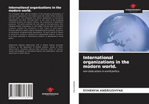 Imagen del vendedor de International organizations in the modern world. : non-state actors in world politics. a la venta por AHA-BUCH GmbH