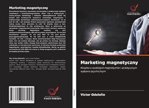 Seller image for Marketing magnetyczny : Ksika o osobistym magnetyzmie i praktycznym wpywie psychicznym for sale by AHA-BUCH GmbH