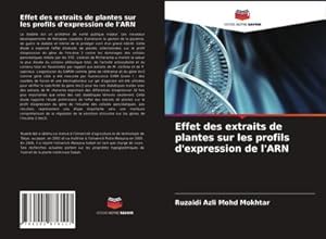 Seller image for Effet des extraits de plantes sur les profils d'expression de l'ARN for sale by AHA-BUCH GmbH