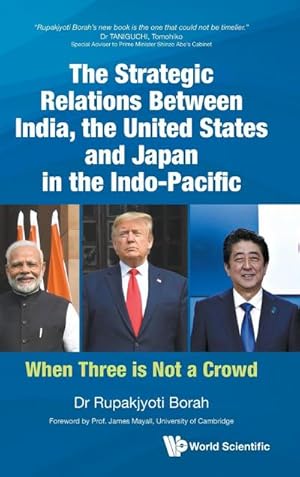 Seller image for The Strategic Relations Between India, the United States and Japan in the Indo-Pacific : When Three is Not a Crowd for sale by AHA-BUCH GmbH