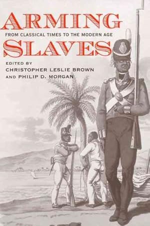 Immagine del venditore per Arming Slaves : From Classical Times to the Modern Age venduto da GreatBookPrices