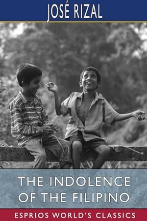 Imagen del vendedor de The Indolence of the Filipino (Esprios Classics) : Edited by Austin Craig a la venta por AHA-BUCH GmbH