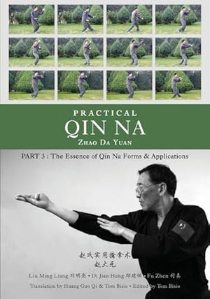 Seller image for Practical Qin Na Part 3 : The Essence of Qin Na - Forms & Applications for sale by AHA-BUCH GmbH