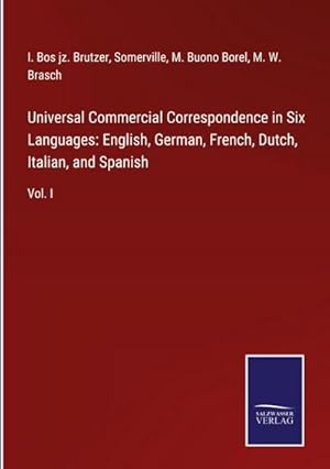 Immagine del venditore per Universal Commercial Correspondence in Six Languages: English, German, French, Dutch, Italian, and Spanish : Vol. I venduto da AHA-BUCH GmbH