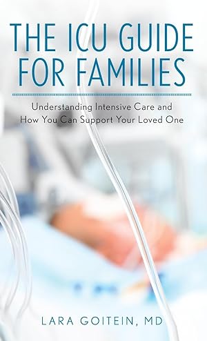 Image du vendeur pour The ICU Guide for Families: Understanding Intensive Care and How You Can Support Your Loved One mis en vente par moluna