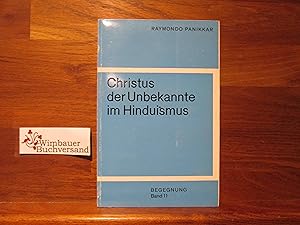 Immagine del venditore per Christus, der Unbekannte im Hinduismus. Raymondo Panikkar. Mit e. Geleitw. von Otto Karrer. [Aus d. Engl. bers. von Paul Kretz] / Begegnung ; Bd. 11 venduto da Antiquariat im Kaiserviertel | Wimbauer Buchversand