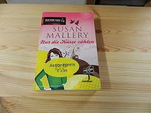 Bild des Verkufers fr Nur die Ksse zhlen : Roman. Susan Mallery. Aus dem Amerikan. von Ivonne Senn / Mira Taschenbuch ; Bd. 25676; New-York-Times-Bestseller-Autoren : Romance zum Verkauf von Versandantiquariat Schfer