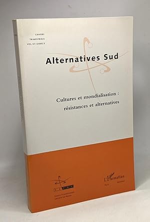 Alternatives Sud --- Cultures et Mondialisation: résistances et alternatives - Cahiers trimestrie...