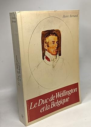 Image du vendeur pour Le duc de Wellington et la Belgique mis en vente par crealivres