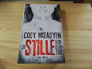 Seller image for Die Stille vor dem Tod : Thriller. Cody Mcfadyen ; bersetzung aus dem amerikanischen Englisch von Axel Merz for sale by Versandantiquariat Schfer