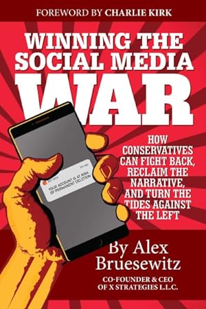 Immagine del venditore per Winning the Social Media War : How Conservatives Can Fight Back, Reclaim the Narrative, and Turn the Tides Against the Left venduto da GreatBookPrices