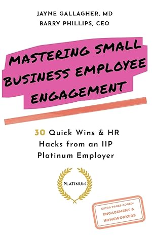 Bild des Verkufers fr Mastering Small Business Employee Engagement: 30 Quick Wins & HR Hacks from an IIP Platinum Employer zum Verkauf von moluna