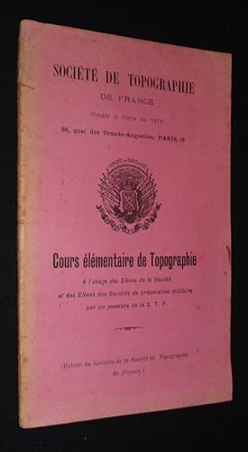 Seller image for Socit de topographie de France. Cours lmentaire de topographie  l'usage des lves de la Socit et des lves des Socits de prparation militaire for sale by Abraxas-libris