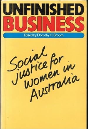 Seller image for Unfinished Business: Social Justice for Women in Australia for sale by Goulds Book Arcade, Sydney