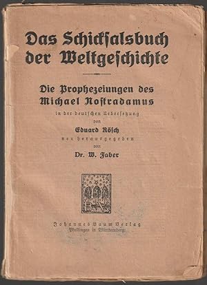Das Schicksalsbuch der Weltgeschichte. Die Prophezeiungen des Michael Nostradamus in der deutsche...