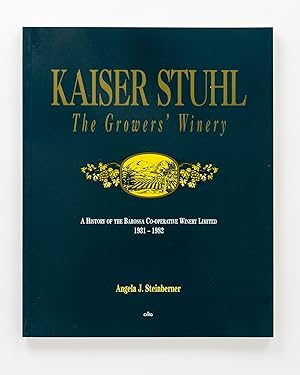 Kaiser Stuhl The Growers' Winery. A History of the Barossa Co-Operative Winery Limited, 1931-1982
