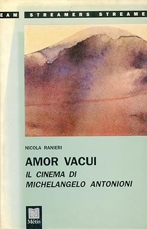 Amor vacui. Il cinema di Michelanelo Antonioni