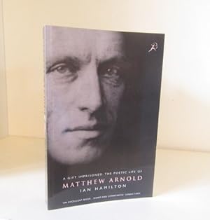 Seller image for A Gift Imprisoned : The Poetic Life of Matthew Arnold for sale by BRIMSTONES