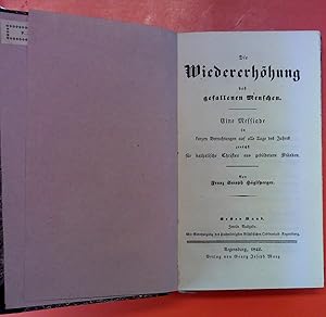 Immagine del venditore per Die Wiedererhhung des gefallenen Menschen. Eine Messiade in kurzen Betrachtungen auf alle Tage des Jahres zunchst fr katholische Christen aus gebildetern Stnden. ERSTER BAND - Zweite Ausgabe venduto da biblion2