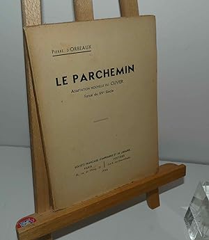 Le Parchemin. Adaptation nouvelle du Cuvier, farce du XVe siècle. Un acte en vers. Poitiers, Soci...