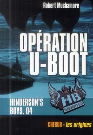 Seller image for henderson's boys t.4 ; operation u-boot for sale by Chapitre.com : livres et presse ancienne