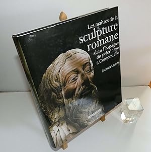 Les maîtres de la sculpture romane dans l'Espagne du pèlerinage à Compostelle. Éditions du Sud-Ou...