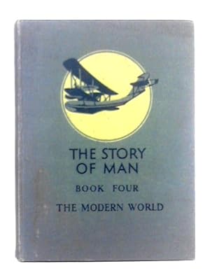 Image du vendeur pour The Story of Man; Book Four - The Modern World mis en vente par World of Rare Books
