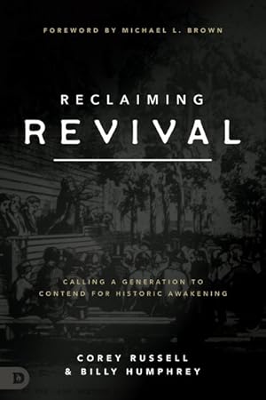 Seller image for Reclaiming Revival : Calling a Generation to Contend for Historic Awakening for sale by GreatBookPrices