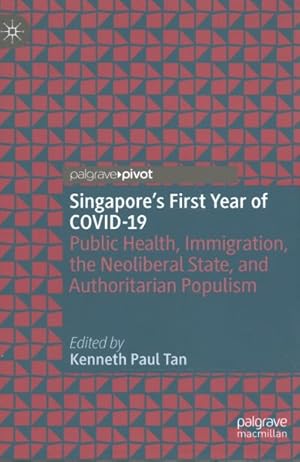 Imagen del vendedor de Singapore's First Year of Covid-19 : Public Health, Immigration, the Neoliberal State, and Authoritarian Populism a la venta por GreatBookPrices