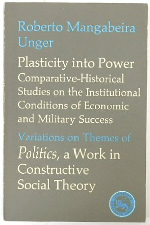 Seller image for Plasticity Into Power: Comparative-Historical Studies on the Institutional Conditions of Economic and Military Success; Variations on Themes of Politics: a Work in Constructive Social Theory for sale by PsychoBabel & Skoob Books