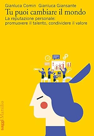 Immagine del venditore per Tu puoi cambiare il mondo. La reputazione personale: promuovere il talento, condividere il valore venduto da MULTI BOOK