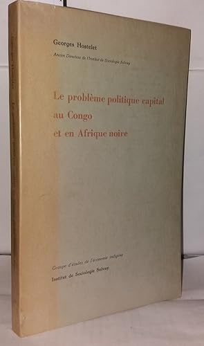 Immagine del venditore per Le problme politique capital au Congo et en Afrique noire venduto da Librairie Albert-Etienne