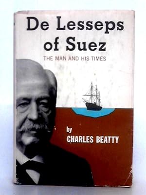 Bild des Verkufers fr De Lesseps of Suez; The Man and His Times zum Verkauf von World of Rare Books
