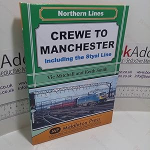 Crewe to Manchester : Including the Styal Line (Signed)
