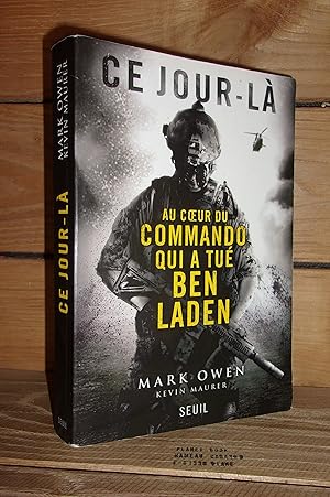 Seller image for CE JOUR-LA - (no easy day) : Au coeur du commando qui a tu Ben Laden, L'autobiographie d'un Navy Seal, Prface de Philippe Legorjus for sale by Planet's books