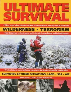 Imagen del vendedor de Ultimate Survival : Wilderness, Terrorism, Surviving Extreme Situations: Land, Sea and Air a la venta por GreatBookPrices