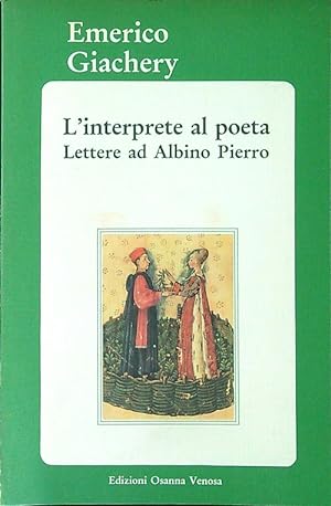 Imagen del vendedor de L'interprete al poeta. Lettere ad Albino Pierro a la venta por Librodifaccia