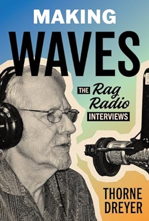 Bild des Verkufers fr Making Waves : The Rag Radio Interviews zum Verkauf von GreatBookPrices