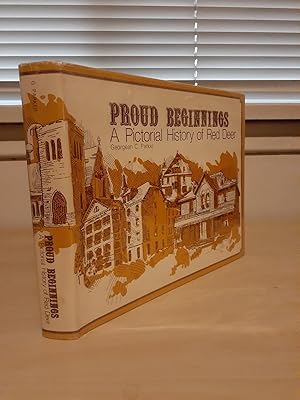 Proud Beginnings: A Pictorial History of Red Deer