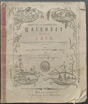 Bild des Verkufers fr Historischer und geographischer Kalender fr 1848. Ist das zwlfte Schaltjahr im neuzehnten Jahrhundert von 366 Tagen. Mit einer geschichtlichen Uebersicht des Jahres 1846. Von Carl Burger, Redakteur der Bayreuther politischen Zeitung. zum Verkauf von Antiquariat Rainer Schlicht