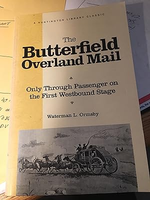 Seller image for The Butterfield Overland Mail: Only Through Passenger on the First Westbound Stage (The Huntington Library Classics) for sale by Bristlecone Books  RMABA
