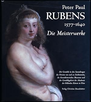 Imagen del vendedor de Peter Paul Rubens. 1577-1640. Die Meisterwerke. Die Gemlde in den Sammlungen des Frsten von und zu Liechtenstein, des Kunsthistorischen Museums und der Gemldegalerie der Akademie der Bildenden Knste in Wien. a la venta por Antiquariat Lenzen