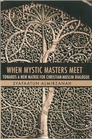 Immagine del venditore per When Mystic Masters Meet : Towards a New Matrix for Christian-Muslim Dialogue venduto da GreatBookPricesUK