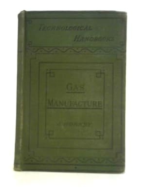 Bild des Verkufers fr A Text Book of Gas Manufacture for Students zum Verkauf von World of Rare Books