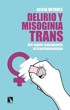 Imagen del vendedor de Delirio y misoginia trans Del sujeto transgnero al transhumanismo a la venta por Imosver