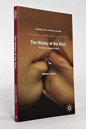 The History of the Kiss! The Birth of Popular Culture (Semiotics and Popular Culture)
