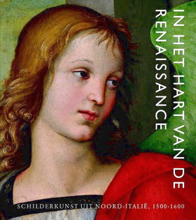 Bild des Verkufers fr In het hart van de Renaissance. Schilderkunst uit Noord-Itali, 1500-1600. zum Verkauf von Frans Melk Antiquariaat
