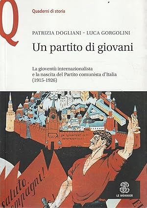 Immagine del venditore per Un partito di giovani : la giovent  internazionalista e la nascita del Partito comunista d'Italia, 1915-1926 venduto da Messinissa libri