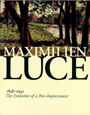 Seller image for Maximilien Luce 1858-1941 - The Evolution of a Post-Impressionist for sale by PRIMOBUCH